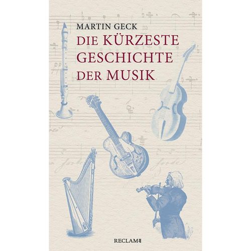 Die kürzeste Geschichte der Musik - Martin Geck, Gebunden
