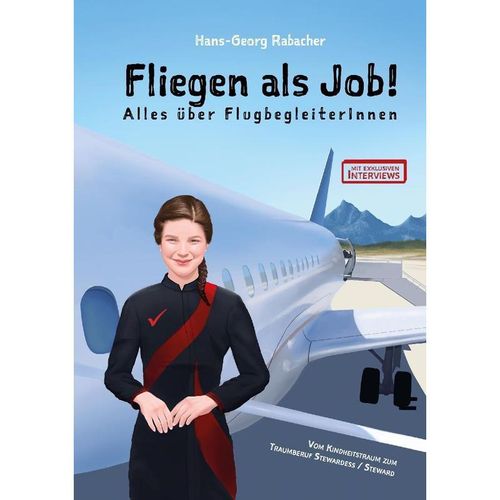 Fliegen als Job! Alles über FlugbegleiterInnen - Hans-Georg Rabacher, Kartoniert (TB)