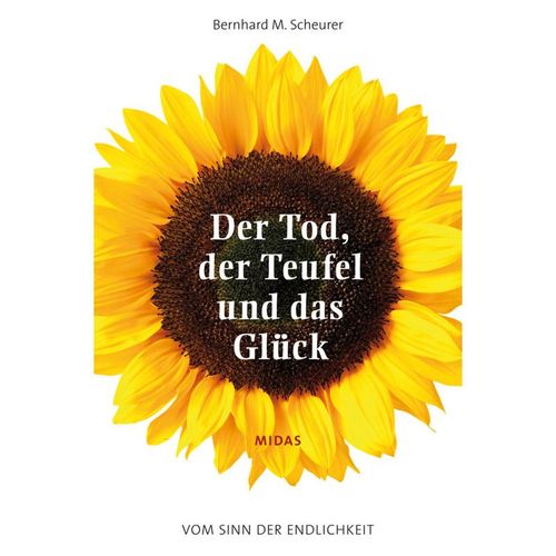 Midas Sachbuch / Der Tod, der Teufel und das Glück - Bernhard M. Scheurer, Gebunden