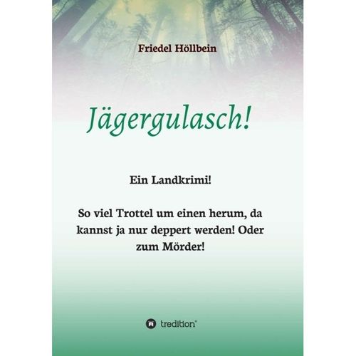 Jägergulasch! - Friedel Höllbein, Kartoniert (TB)