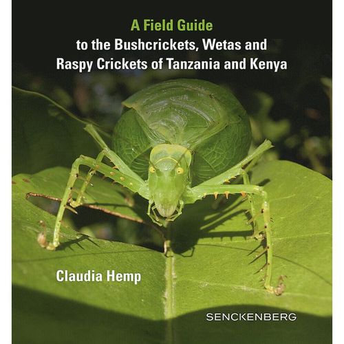 A Field Guide to the Bushcrickets, Wetas and Raspy Crickets of Tanzania and Kenya - Claudia Hemp, Gebunden