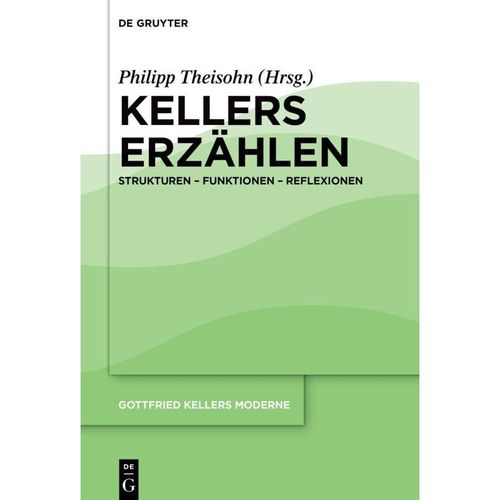 Gottfried Kellers Moderne / Band 1 / Kellers Erzählen, Gebunden