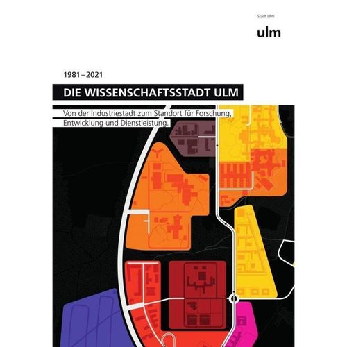 Die Wissenschaftsstadt Ulm - 1981-2021, Kartoniert (TB)