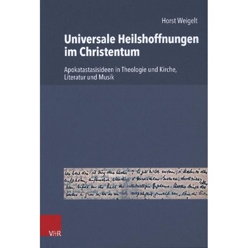 Universale Heilshoffnungen im Christentum - Horst Weigelt, Gebunden