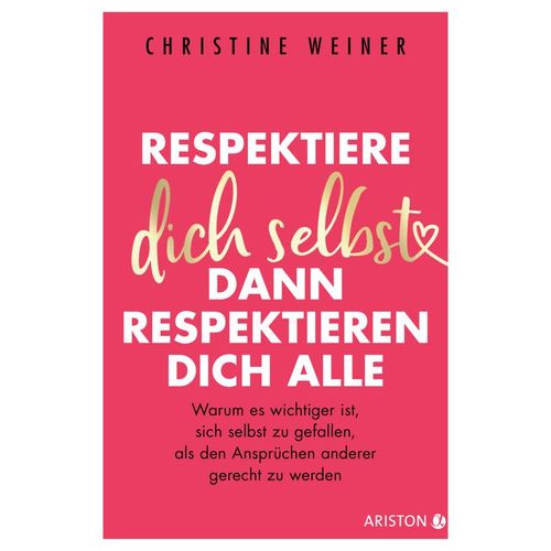 Respektiere dich selbst, dann respektieren dich alle - Christine Weiner, Kartoniert (TB)