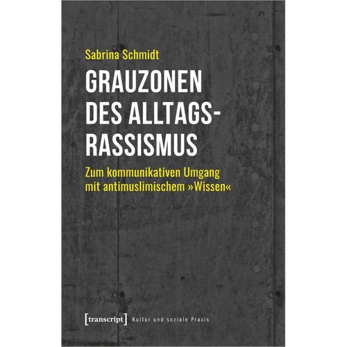 Kultur und soziale Praxis / Grauzonen des Alltagsrassismus - Sabrina Schmidt, Kartoniert (TB)
