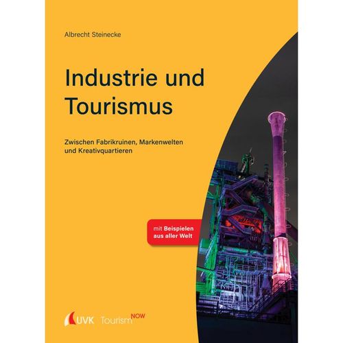 Tourism NOW / Tourism NOW: Industrie und Tourismus - Albrecht Steinecke, Kartoniert (TB)