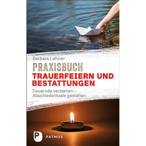 Praxisbuch Trauerfeiern und Bestattungen - Barbara Lehner, Kartoniert (TB)