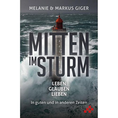 Mitten im Sturm - Markus Giger, Melanie Giger, Kartoniert (TB)