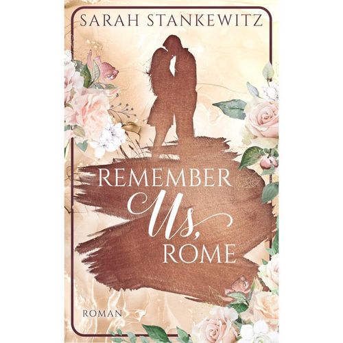 Remember Us, Rome / Kinsale Lovestory Bd.2 - Sarah Stankewitz, Kartoniert (TB)