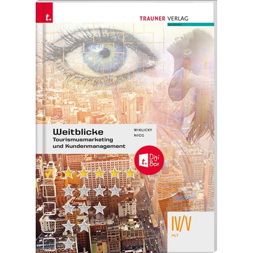 Weitblicke - Tourismusmarketing und Kundenmanagement IV/V HLT + TRAUNER-DigiBox - Felix Wiklicky, Christina Nigg, Kartoniert (TB)
