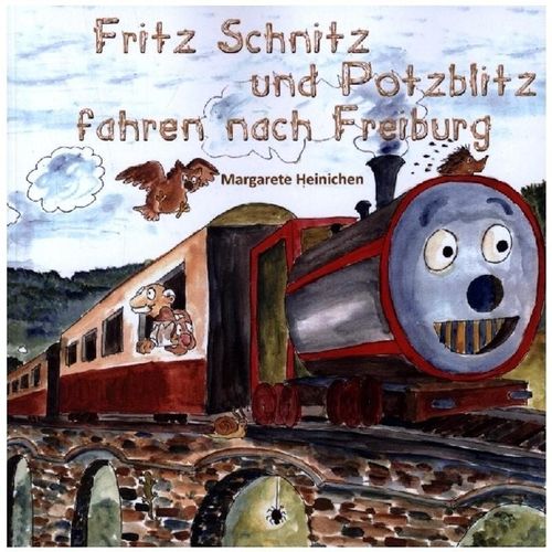 Fritz Schnitz und Potzblitz fahren nach Freiburg - Margarete Heinichen, Kartoniert (TB)
