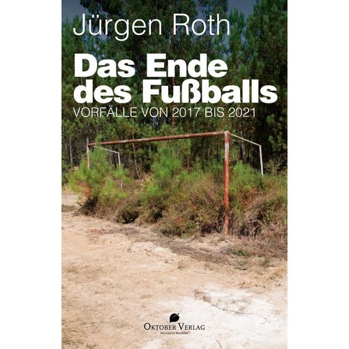 Vorfälle von 2017 bis 2021 / Das Ende des Fußballs - Jürgen Roth, Kartoniert (TB)