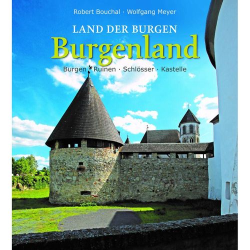 Land der Burgen - BURGENLAND - Wolfgang Meyer, Gebunden