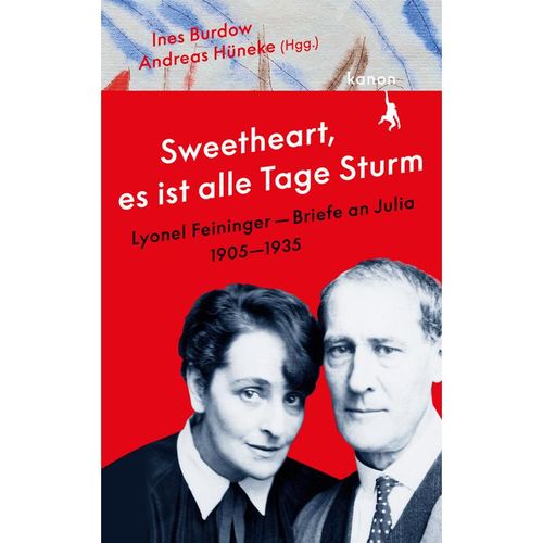 »Sweetheart, es ist alle Tage Sturm« Lyonel Feininger - Briefe an Julia - Lyonel Feininger, Gebunden