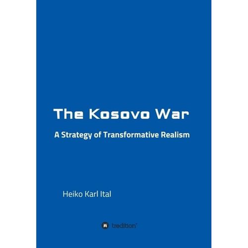 The Kosovo War - Heiko Karl Ital, Kartoniert (TB)