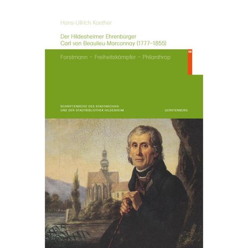 Der Hildesheimer Ehrenbürger Carl von Beaulieu-Marconnay (1777-1855) - Hans-Ullrich Kaether, Gebunden
