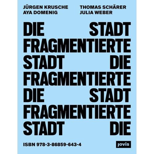 Die fragmentierte Stadt - Aya Domenig, Thomas Schärer, Julia Weber, Kartoniert (TB)