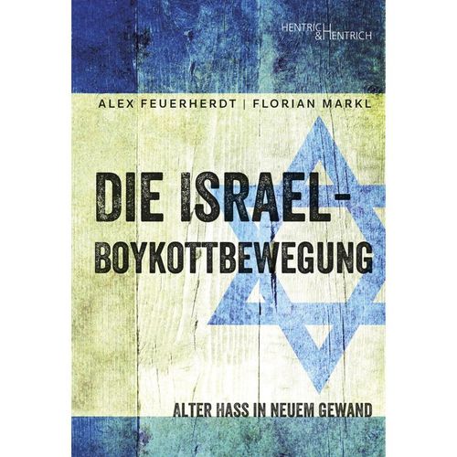 Die Israel-Boykottbewegung - Alex Feuerherdt, Florian Markl, Kartoniert (TB)