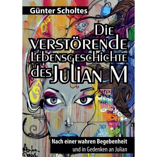 Die verstörende Lebensgeschichte des Julian M - Günter Scholtes, Kartoniert (TB)