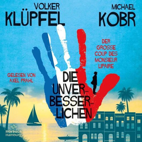 Die Unverbesserlichen - 1 - Der große Coup des Monsieur Lipaire - Volker Klüpfel, Michael Kobr (Hörbuch)