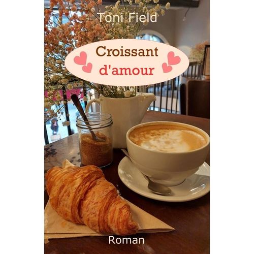 Croissant d'amour - Toni Field, Kartoniert (TB)