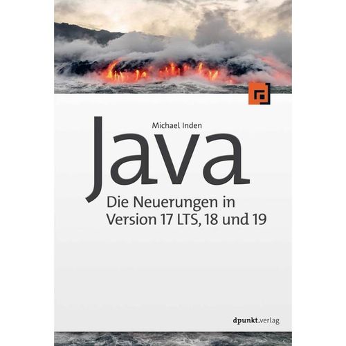 Java - Die Neuerungen in Version 17 LTS, 18 und 19 - Michael Inden, Kartoniert (TB)
