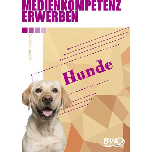 Medienkompetenz erwerben / Medienkompetenz erwerben: Hunde - Sophie Meseck, Geheftet