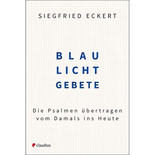 Blaulichtgebete - Siegfried Eckert, Gebunden
