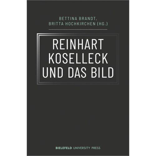 Reinhart Koselleck und das Bild, Kartoniert (TB)