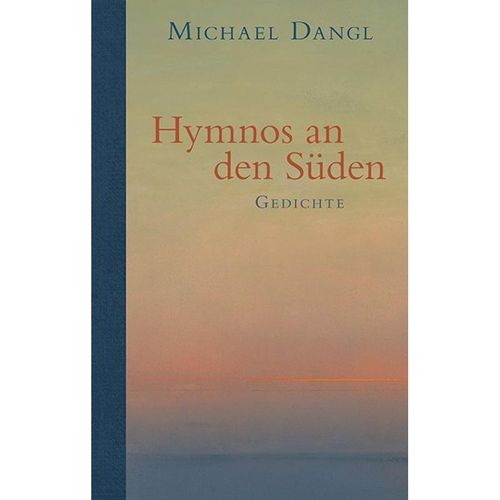 Hymnos an den Süden - Michael Dangl, Gebunden