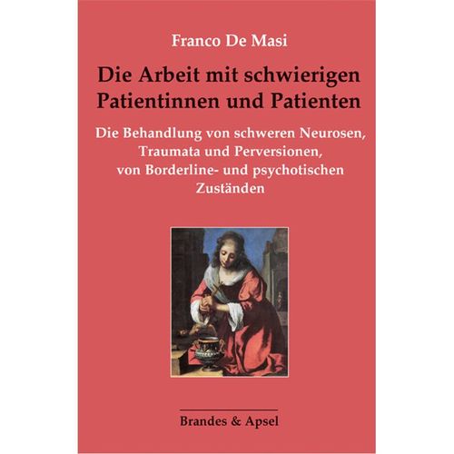 Die Arbeit mit schwierigen Patientinnen und Patienten - Franco De Masi, Kartoniert (TB)