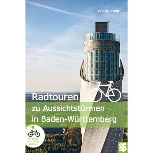 Radtouren zu Aussichtstürmen in Baden-Württemberg - Eva Eckstein, Kartoniert (TB)