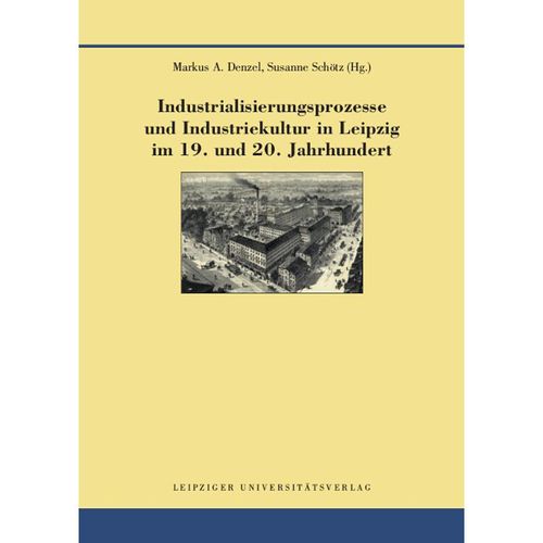 Industrialisierungsprozesse und Industriekultur in Leipzig im 19. und 20. Jahrhundert, Gebunden