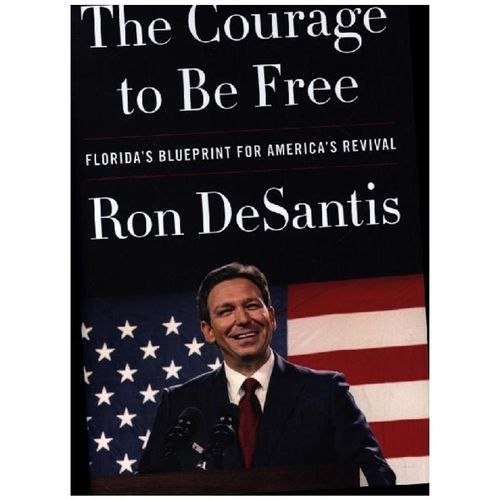 The Courage to Be Free - Ron DeSantis, Gebunden