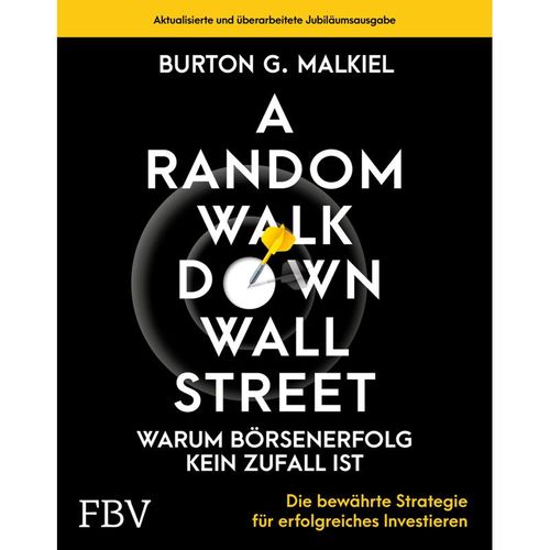 A Random Walk Down Wallstreet - warum Börsenerfolg kein Zufall ist - Burton G. Malkiel, Gebunden