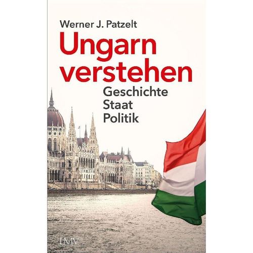 Ungarn verstehen - Werner Patzelt, Gebunden