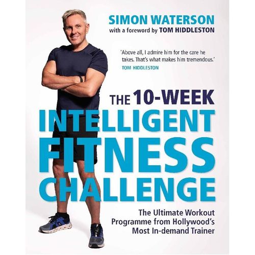 The 10-Week Intelligent Fitness Challenge (with a foreword by Tom Hiddleston) - Simon Waterson, Kartoniert (TB)