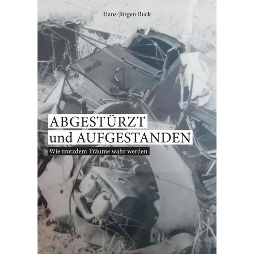 Abgestürzt und aufgestanden - Hans-Jürgen Ruck, Kartoniert (TB)