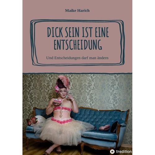 Dick sein ist eine Entscheidung - Maike Harich, Kartoniert (TB)