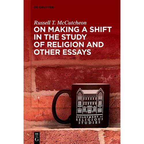 On Making a Shift in the Study of Religion and Other Essays - Russell T. McCutcheon, Kartoniert (TB)