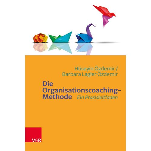 Die Organisationscoaching-Methode - Hüseyin Özdemir, Barbara Lagler Özdemir, Kartoniert (TB)