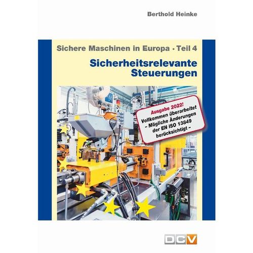 Sichere Maschinen in Europa - Teil 4 - Sicherheitsrelevante Steuerungen - Berthold Heinke, Christian Heinke, Geheftet