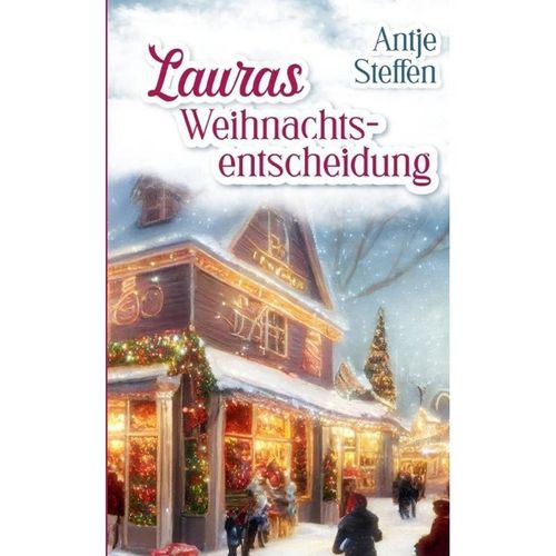 Lauras Weihnachtsentscheidung - Antje Steffen, Kartoniert (TB)