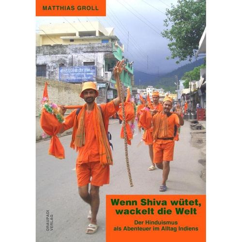 Wenn Shiva wütet, wackelt die Welt - Matthias Groll, Gebunden