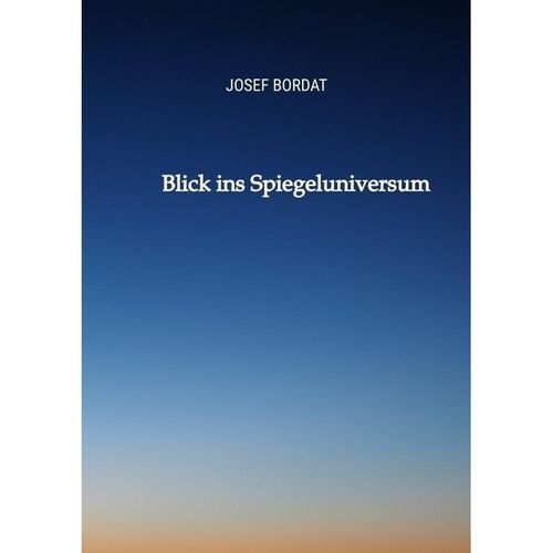 Blick ins Spiegeluniversum - Josef Bordat, Kartoniert (TB)