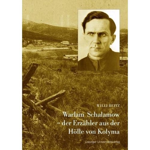 Warlam Schalamow - der Erzähler aus der Hölle von Kolyma - Willi Beitz, Kartoniert (TB)