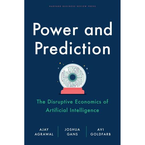 Power and Prediction - Ajay Agrawal, Joshua Gans, Avi Goldfarb, Leinen