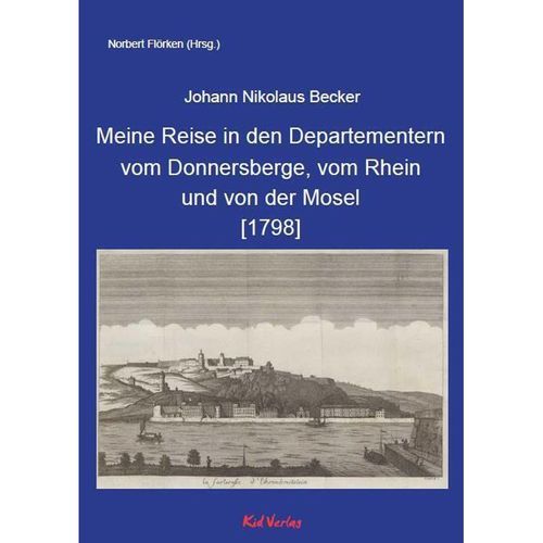 Meine Reise in den Departementern vom Donnersberge, vom Rhein und von der Mosel [1798] - Johann Nikolaus Becker, Gebunden