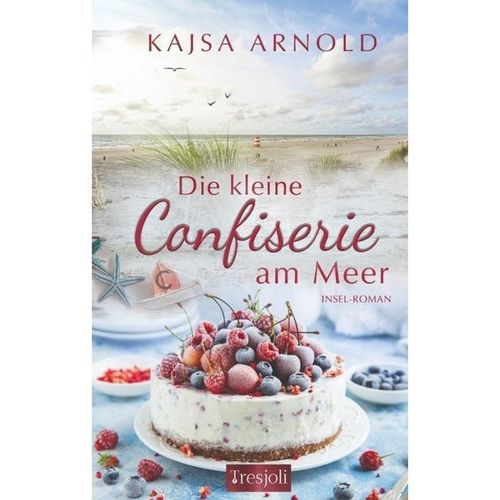 Die kleine Confiserie am Meer - Kajsa Arnold, Kartoniert (TB)